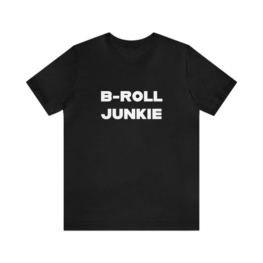 "ON SALE"  -   B-ROLL JUNKIE - Unisex Jersey Short Sleeve Tee
